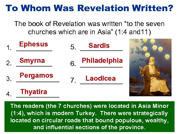 To Whom Was Revelation Written? The book of Revelation was written “to the seven