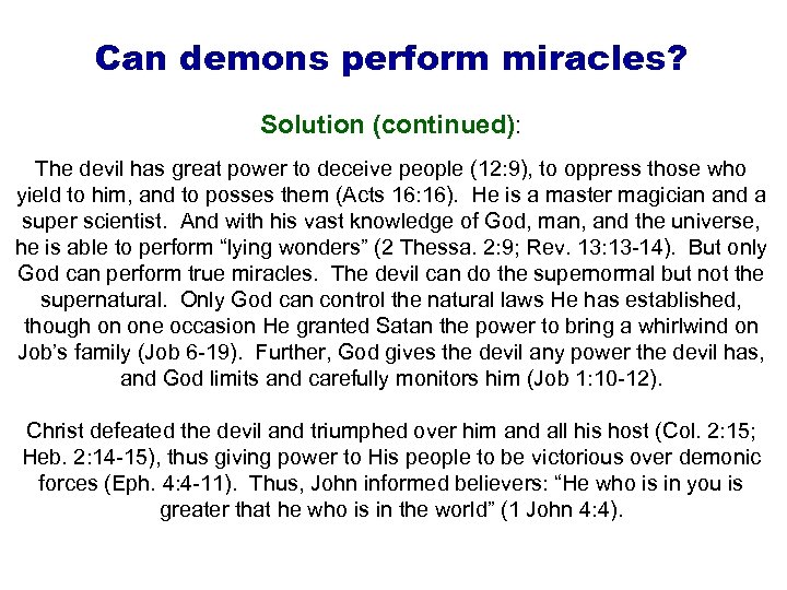 Can demons perform miracles? Solution (continued): The devil has great power to deceive people