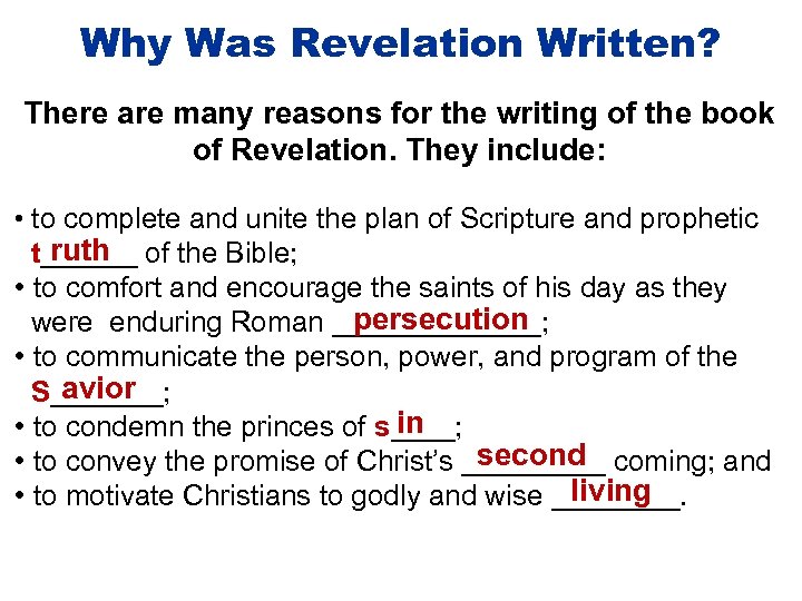 Why Was Revelation Written? There are many reasons for the writing of the book