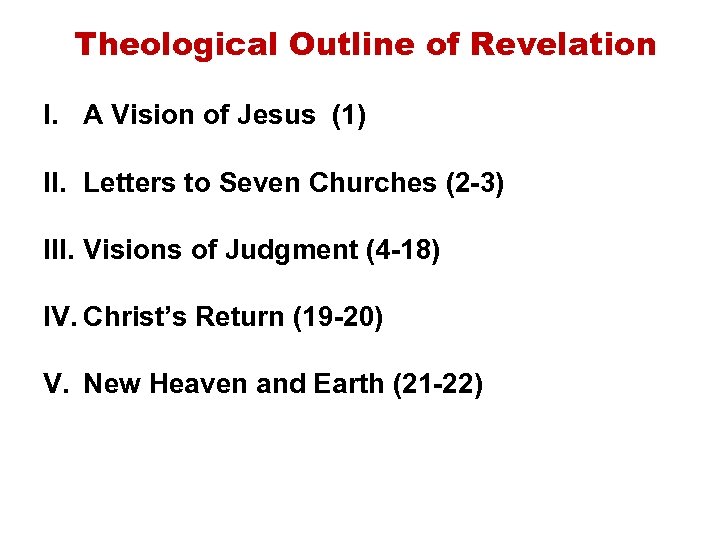 Theological Outline of Revelation I. A Vision of Jesus (1) II. Letters to Seven