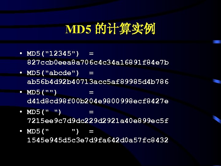MD 5 的计算实例 • MD 5("12345") = 827 ccb 0 eea 8 a 706