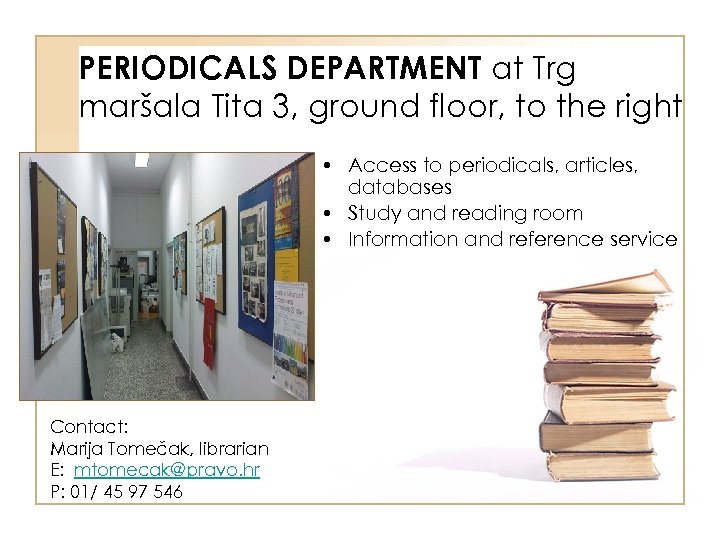 PERIODICALS DEPARTMENT at Trg maršala Tita 3, ground floor, to the right • Access