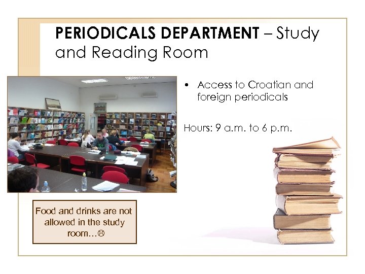 PERIODICALS DEPARTMENT – Study and Reading Room • Access to Croatian and foreign periodicals