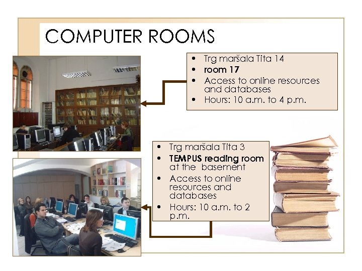 COMPUTER ROOMS • Trg maršala Tita 14 • room 17 • Access to online