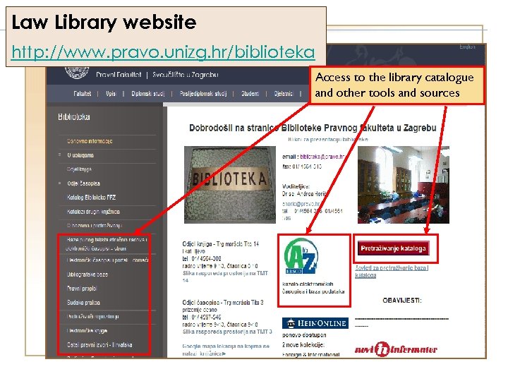 Law Library website http: //www. pravo. unizg. hr/biblioteka Access to the library catalogue and