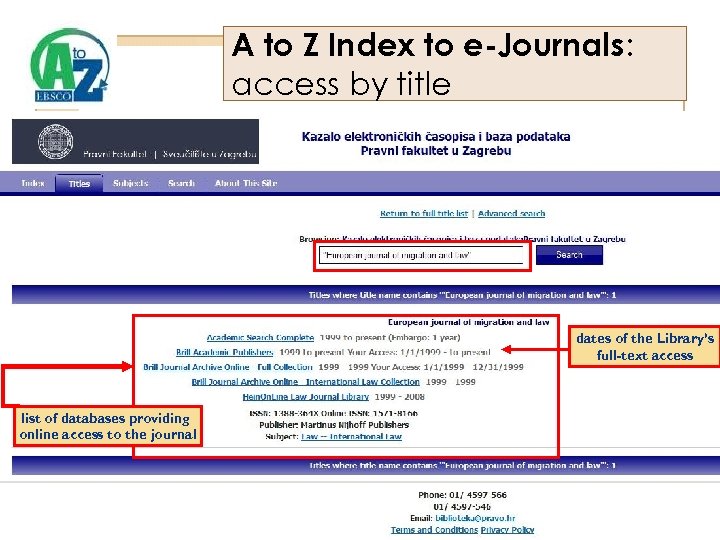 A to Z Index to e-Journals: access by title dates of the Library’s full-text