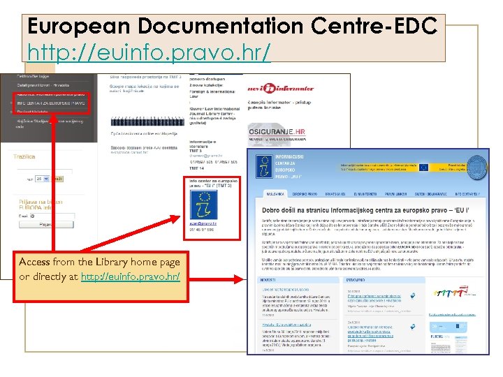 European Documentation Centre-EDC http: //euinfo. pravo. hr/ Access from the Library home page or