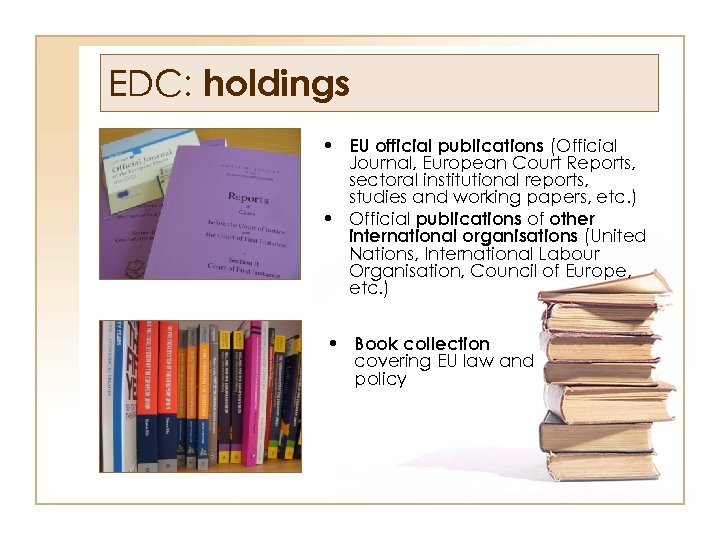 EDC: holdings • EU official publications (Official Journal, European Court Reports, sectoral institutional reports,