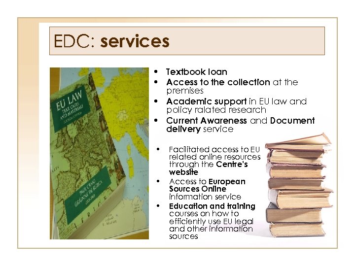 EDC: services • Textbook loan • Access to the collection at the premises •