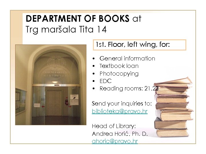 DEPARTMENT OF BOOKS at Trg maršala Tita 14 1 st. Floor, left wing, for: