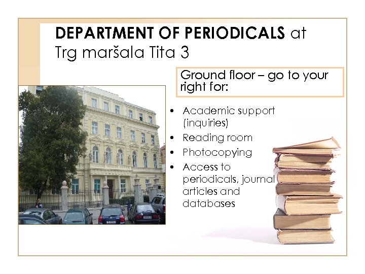 DEPARTMENT OF PERIODICALS at Trg maršala Tita 3 Ground floor – go to your