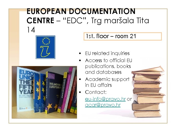 EUROPEAN DOCUMENTATION CENTRE – “EDC”, Trg maršala Tita 14 1 st. floor – room