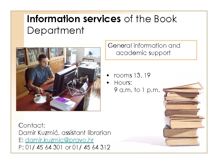 Information services of the Book Department General information and academic support • rooms 13,