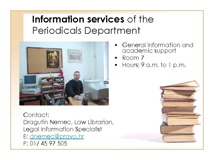 Information services of the Periodicals Department • General information and academic support • Room