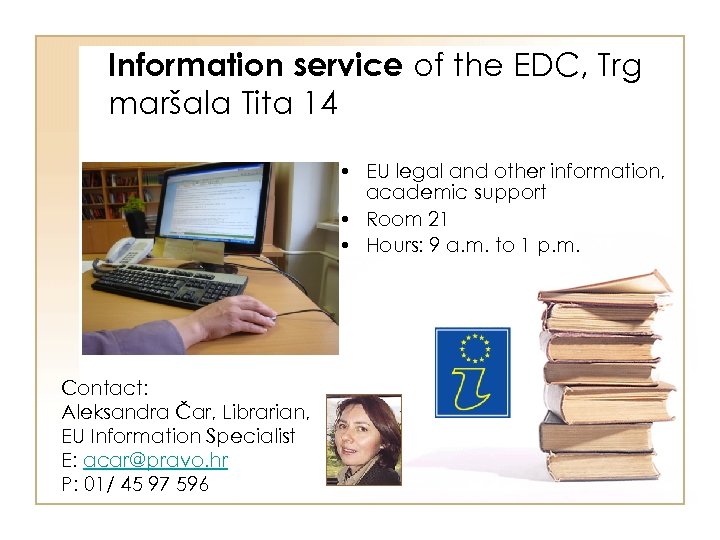 Information service of the EDC, Trg maršala Tita 14 • EU legal and other