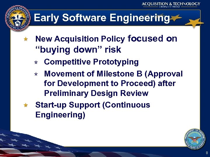 Early Software Engineering New Acquisition Policy focused on “buying down” risk Competitive Prototyping Movement