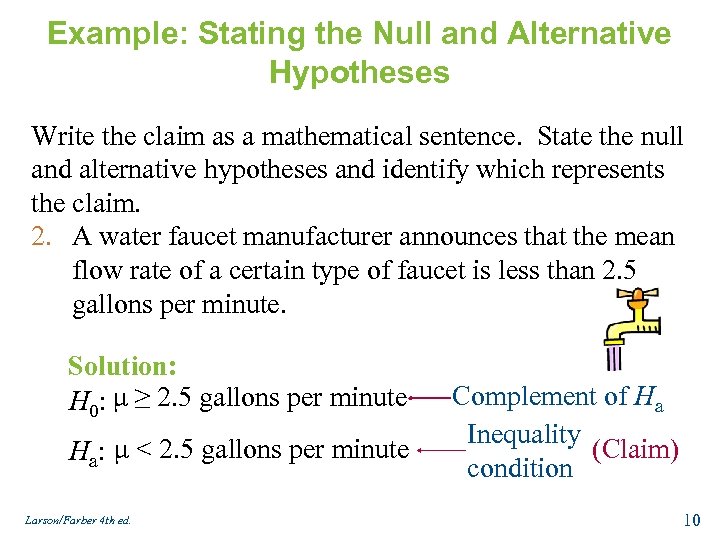 Example: Stating the Null and Alternative Hypotheses Write the claim as a mathematical sentence.