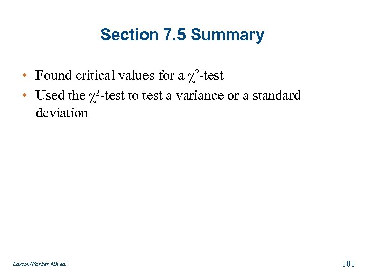 Section 7. 5 Summary • Found critical values for a χ2 -test • Used