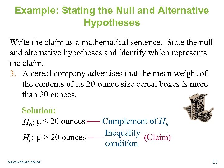 Example: Stating the Null and Alternative Hypotheses Write the claim as a mathematical sentence.