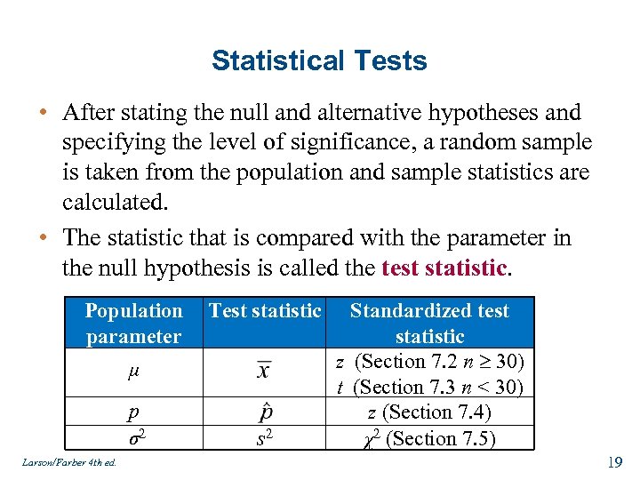 Statistical Tests • After stating the null and alternative hypotheses and specifying the level