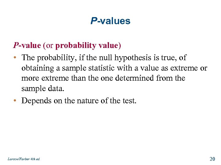 P-values P-value (or probability value) • The probability, if the null hypothesis is true,