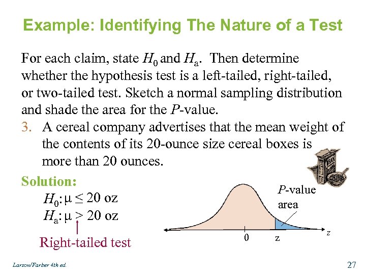 Example: Identifying The Nature of a Test For each claim, state H 0 and