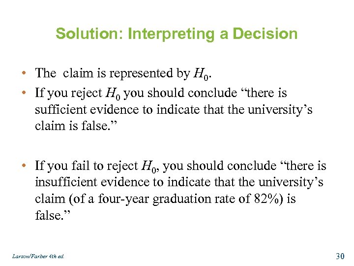 Solution: Interpreting a Decision • The claim is represented by H 0. • If