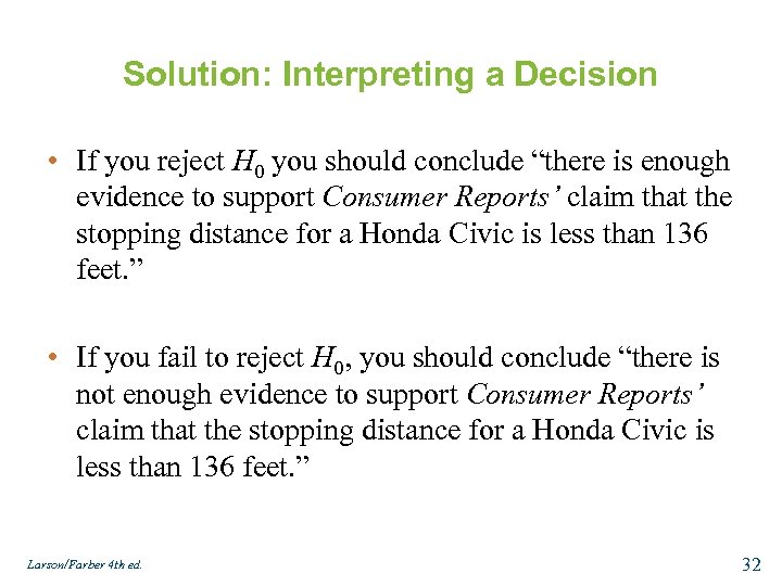 Solution: Interpreting a Decision • If you reject H 0 you should conclude “there