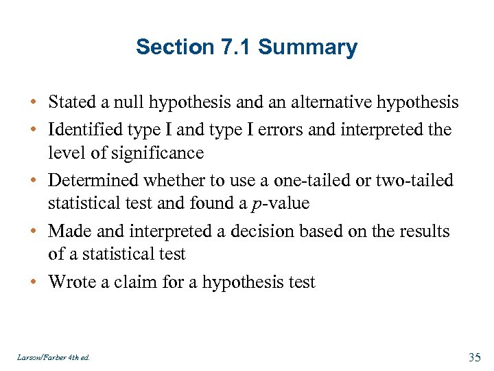 Section 7. 1 Summary • Stated a null hypothesis and an alternative hypothesis •