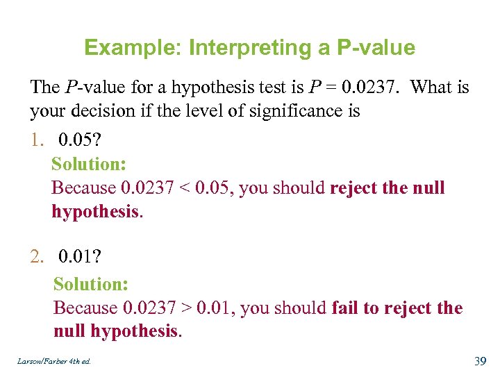 Example: Interpreting a P-value The P-value for a hypothesis test is P = 0.