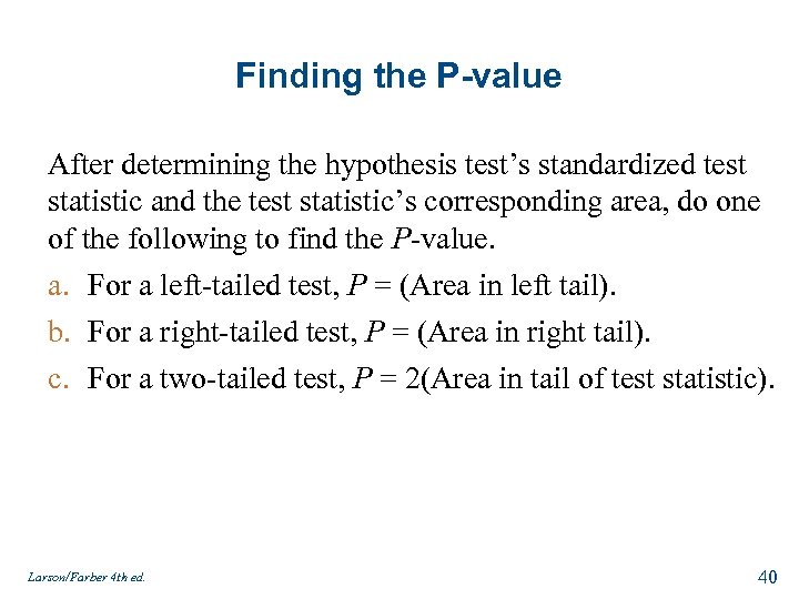 Finding the P-value After determining the hypothesis test’s standardized test statistic and the test