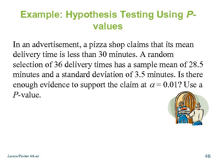 Example: Hypothesis Testing Using Pvalues In an advertisement, a pizza shop claims that its