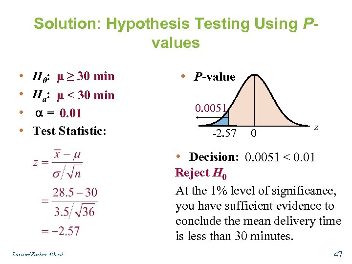 Solution: Hypothesis Testing Using Pvalues • • H 0: μ ≥ 30 min Ha:
