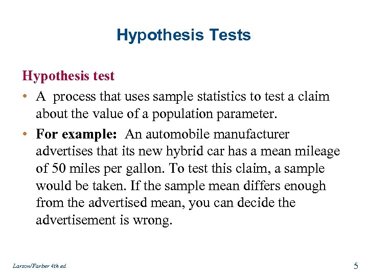 Hypothesis Tests Hypothesis test • A process that uses sample statistics to test a