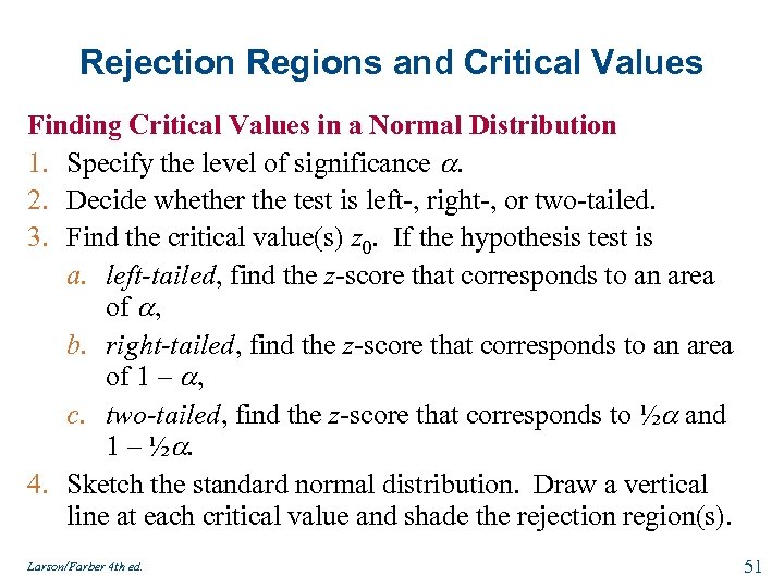 Rejection Regions and Critical Values Finding Critical Values in a Normal Distribution 1. Specify