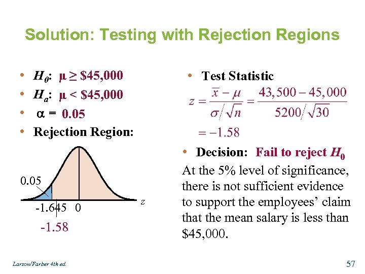 Solution: Testing with Rejection Regions • • H 0: μ ≥ $45, 000 Ha: