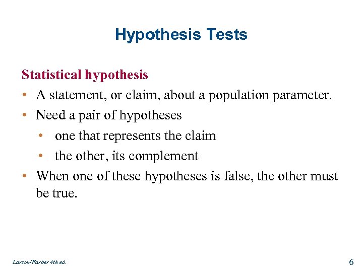 Hypothesis Tests Statistical hypothesis • A statement, or claim, about a population parameter. •