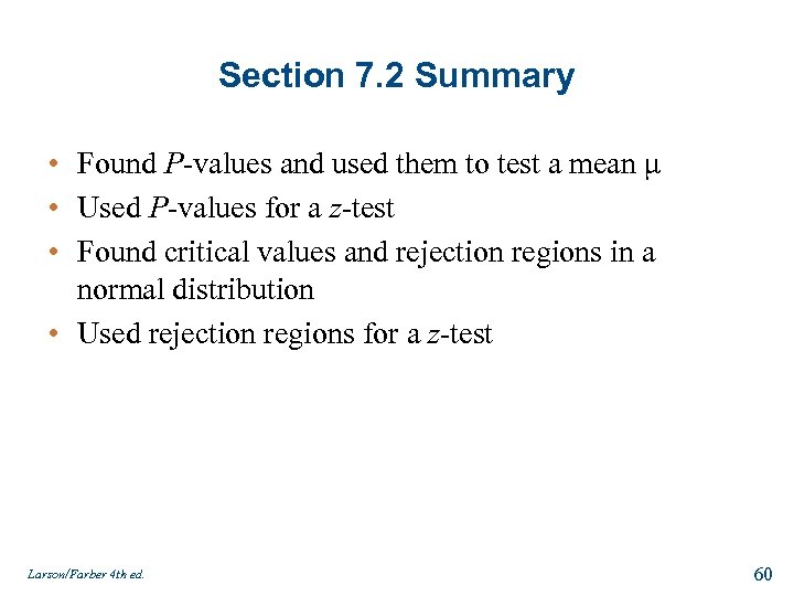 Section 7. 2 Summary • Found P-values and used them to test a mean