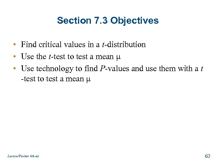 Section 7. 3 Objectives • Find critical values in a t-distribution • Use the
