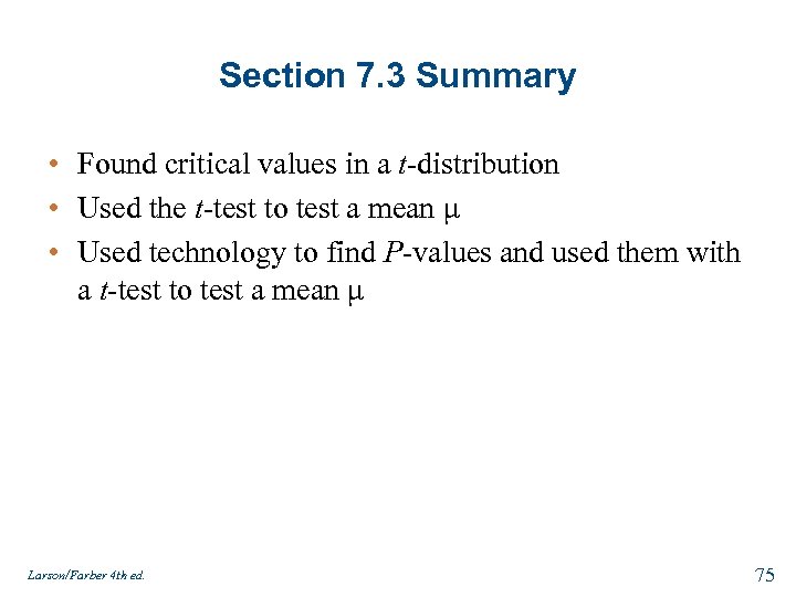 Section 7. 3 Summary • Found critical values in a t-distribution • Used the