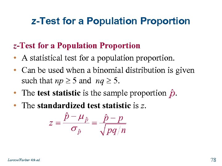 z-Test for a Population Proportion • A statistical test for a population proportion. •
