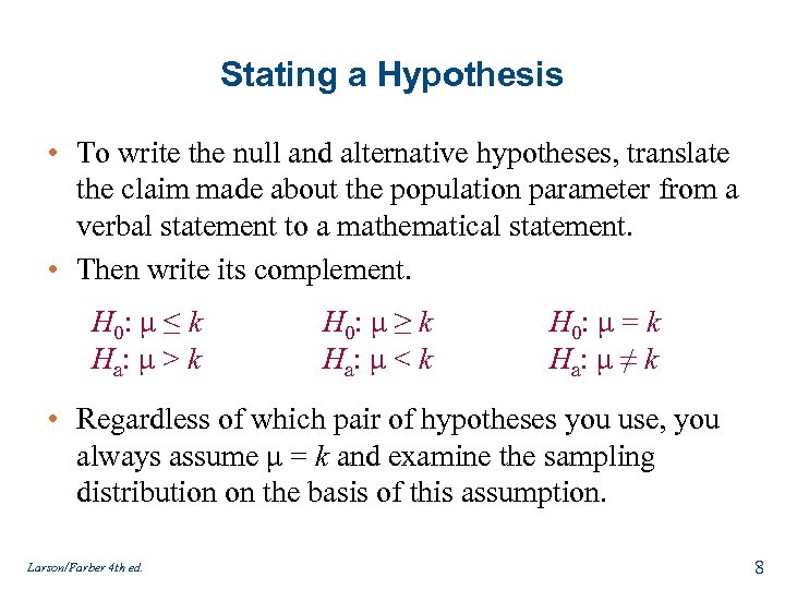 Stating a Hypothesis • To write the null and alternative hypotheses, translate the claim