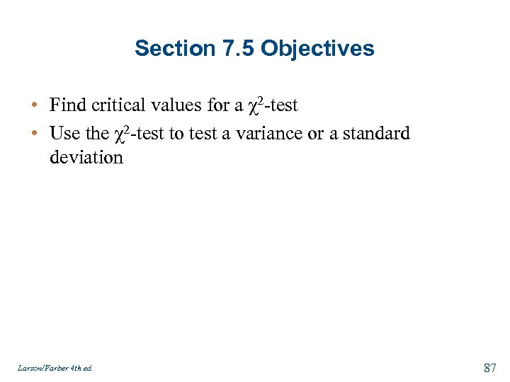 Section 7. 5 Objectives • Find critical values for a χ2 -test • Use