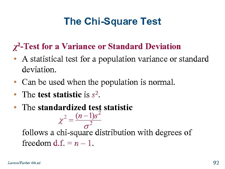 The Chi-Square Test χ2 -Test for a Variance or Standard Deviation • A statistical