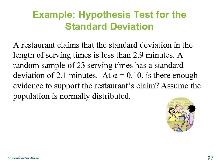 Example: Hypothesis Test for the Standard Deviation A restaurant claims that the standard deviation