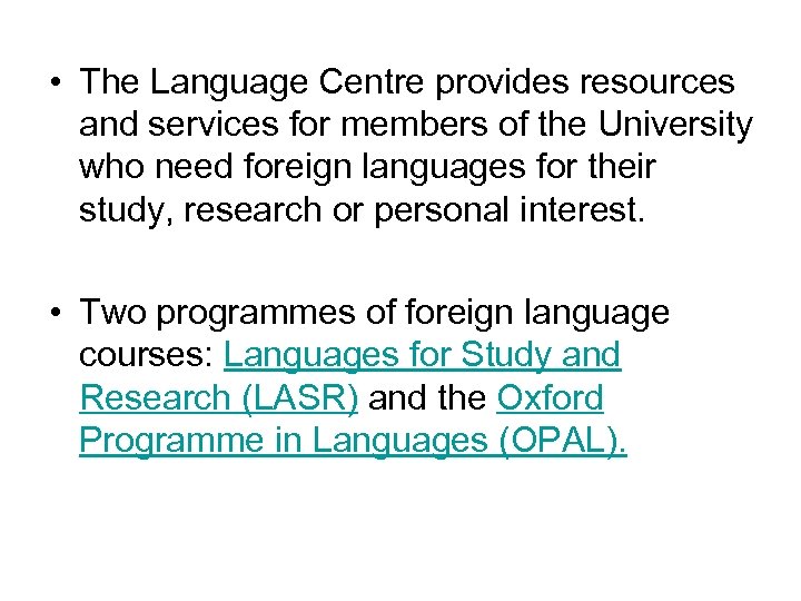  • The Language Centre provides resources and services for members of the University