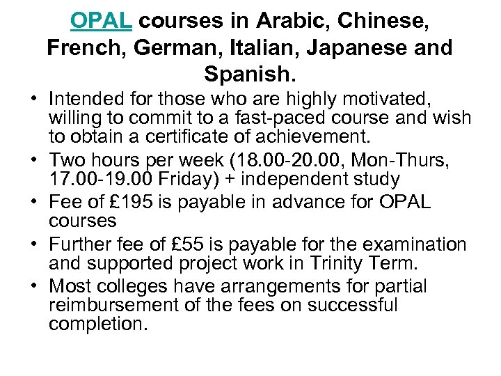 OPAL courses in Arabic, Chinese, French, German, Italian, Japanese and Spanish. • Intended for