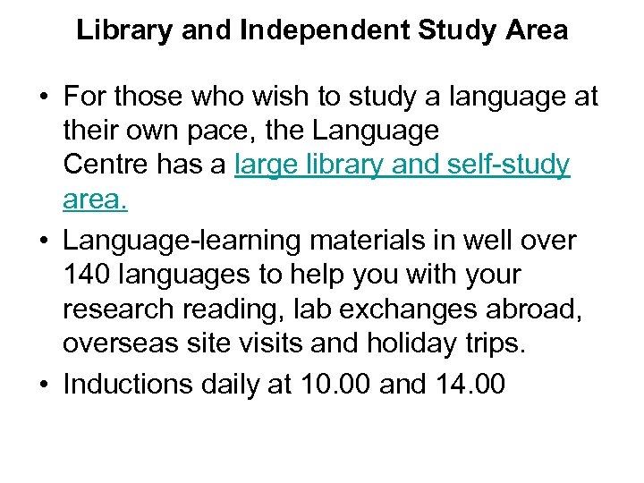 Library and Independent Study Area • For those who wish to study a language