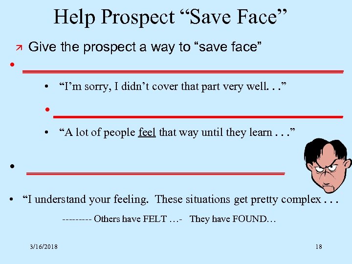 Help Prospect “Save Face” ä Give the prospect a way to “save face” •