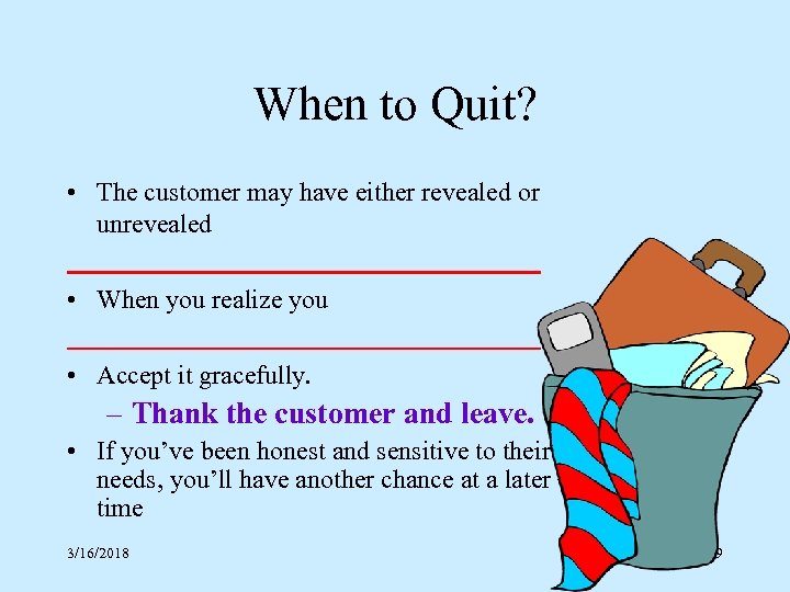 When to Quit? • The customer may have either revealed or unrevealed • When